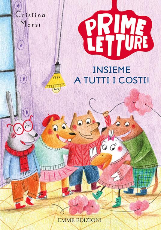 Insieme a tutti i costi! Ediz. a colori - Cristina Marsi - copertina