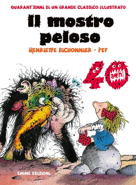 Il mostro peloso. Ediz. speciale 40 anni - Henriette Bichonnier - copertina