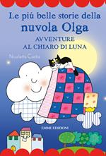 Le più belle storie della nuvola Olga. Avventure al chiaro di luna. Stampatello maiuscolo. Ediz. a colori