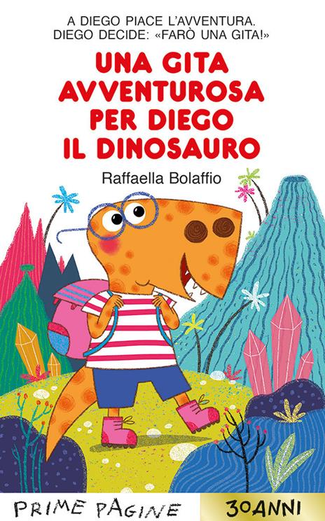Una gita avventurosa per Diego il dinosauro. Stampatello maiuscolo. Ediz. a colori - Raffaella Bolaffio - copertina
