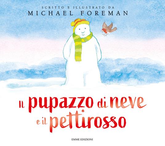Il pupazzo di neve e il pettirosso. Ediz. a colori - Michael Foreman - copertina