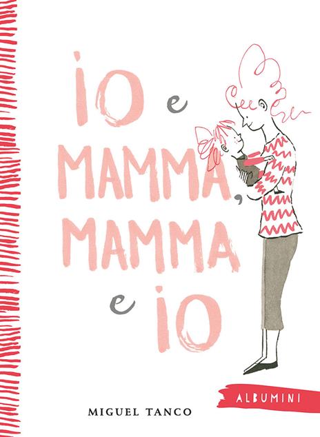 Io e Mamma, Mamma e Io. Ediz. a colori - Miguel Tanco - copertina