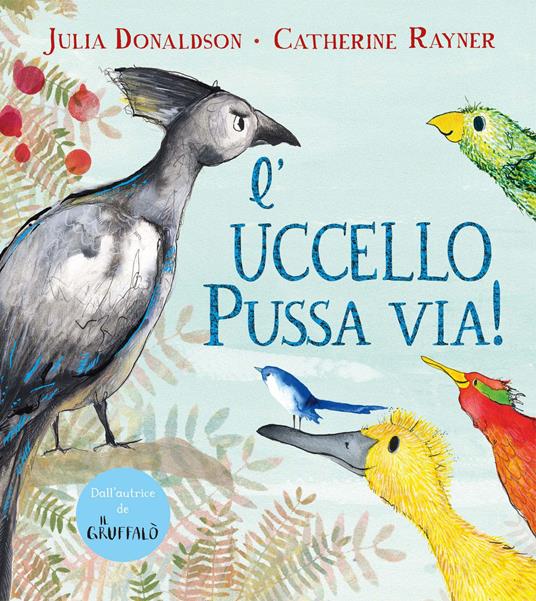 L'uccello Pussa via! Ediz. a colori - Julia Donaldson - copertina