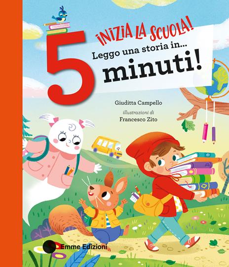 Inizia la scuola! Leggo una storia in… 5 minuti! Stampatello maiuscolo. Ediz. a colori - Giuditta Campello - copertina