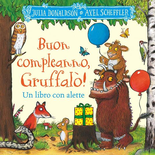 Buon compleanno, Gruffalò! Un libro con alette da sollevare. Ediz. a colori - Julia Donaldson - copertina