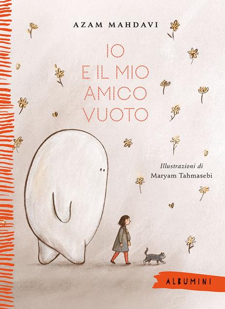 Io e il mio amico Vuoto. Ediz. a colori - Azam Mahdavi - copertina