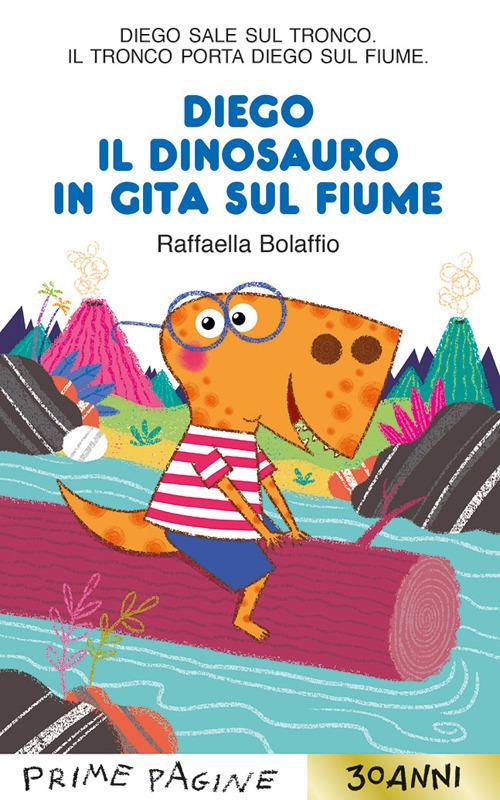 Diego il dinosauro in gita sul fiume. Stampatello maiuscolo. Ediz. a colori - Raffaella Bolaffio - copertina