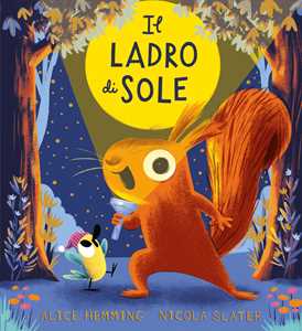 Libro Il ladro di sole. Ediz. a colori Alice Hemming
