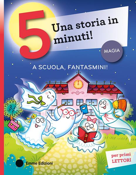 A scuola, fantasmini! Stampatello maiuscolo. Ediz. a colori - Giuditta Campello - copertina