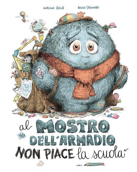 Al mostro dell'armadio non piace la scuola. Ediz. a colori - Antoine Dole - copertina
