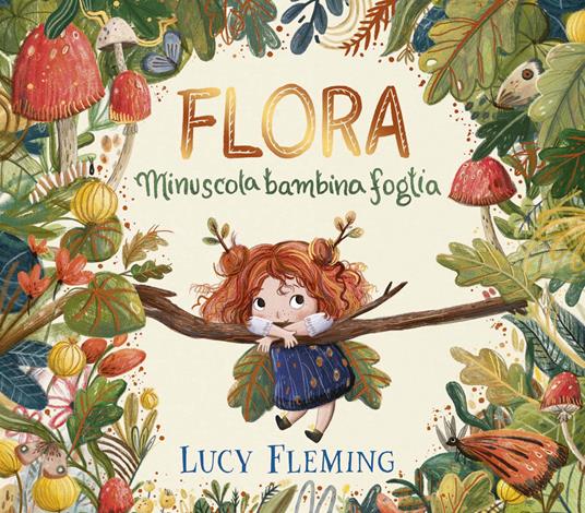 Flora. Minuscola bambina foglia. Ediz. a colori - Lucy Fleming - copertina