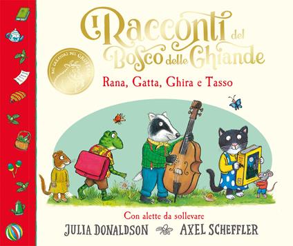 I racconti del Bosco delle Ghiande. Rana, Gatta, Ghira e Tasso. Con alette da sollevare. Ediz. a colori - Julia Donaldson - copertina