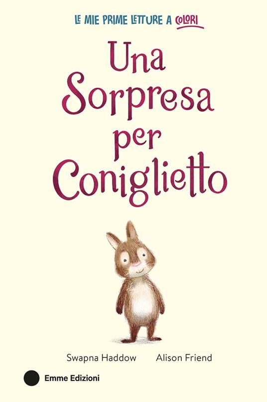 Una sorpresa per Coniglietto. Ediz. a colori - Swapna Haddow - copertina