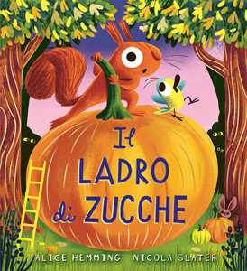 Libro Il ladro di zucche. Ediz. a colori Alice Hemming