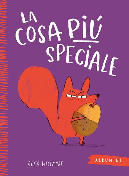 La cosa più speciale. Ediz. a colori - Alex Willmore - copertina