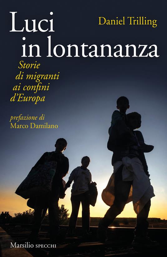 Luci in lontananza. Storie di migranti ai confini d'Europa - Daniel Trilling - copertina