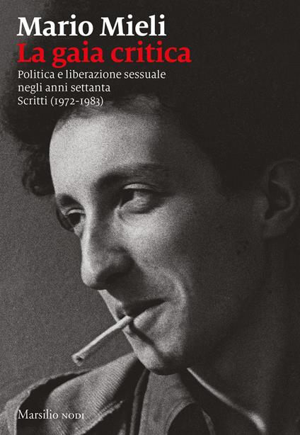 La gaia critica. Politica e liberazione sessuale negli anni Settanta. Scritti (1972-1983) - Mario Mieli - copertina