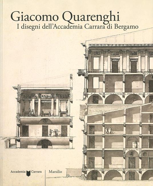 Giacomo Quarenghi. I disegni dell'Accademia Carrara di Bergamo. Ediz. illustrata - copertina