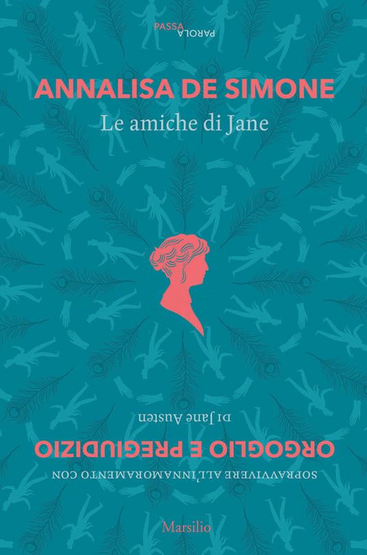 Le amiche di Jane. Sopravvivere all'innamoramento con «Orgoglio e pregiudizio» di Jane Austen - Annalisa De Simone - copertina