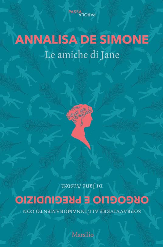 Le amiche di Jane. Sopravvivere all'innamoramento con «Orgoglio e pregiudizio» di Jane Austen - Annalisa De Simone - copertina