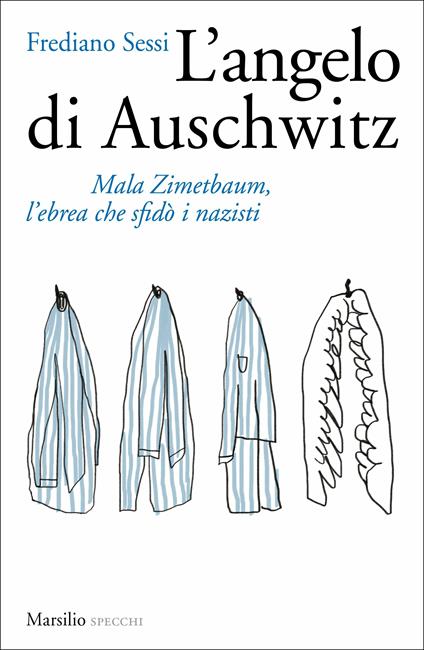L'angelo di Auschwitz. Mala Zimetbaum, l'ebrea che sfidò i nazisti - Frediano Sessi - copertina