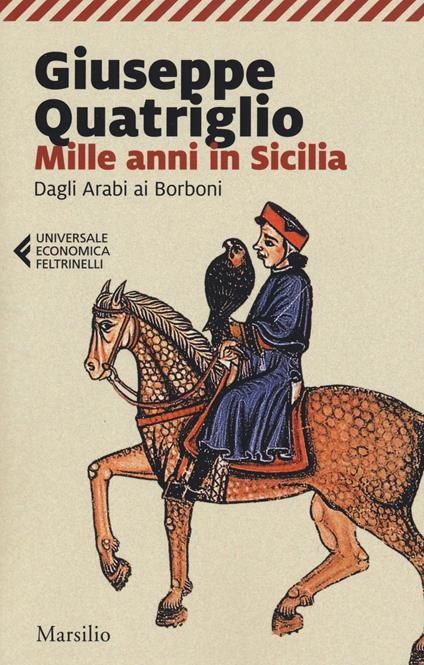 Mille anni in Sicilia. Dagli arabi ai Borboni - Giuseppe Quatriglio - copertina