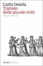 Trattato delle piccole virtù. Breviario di civiltà