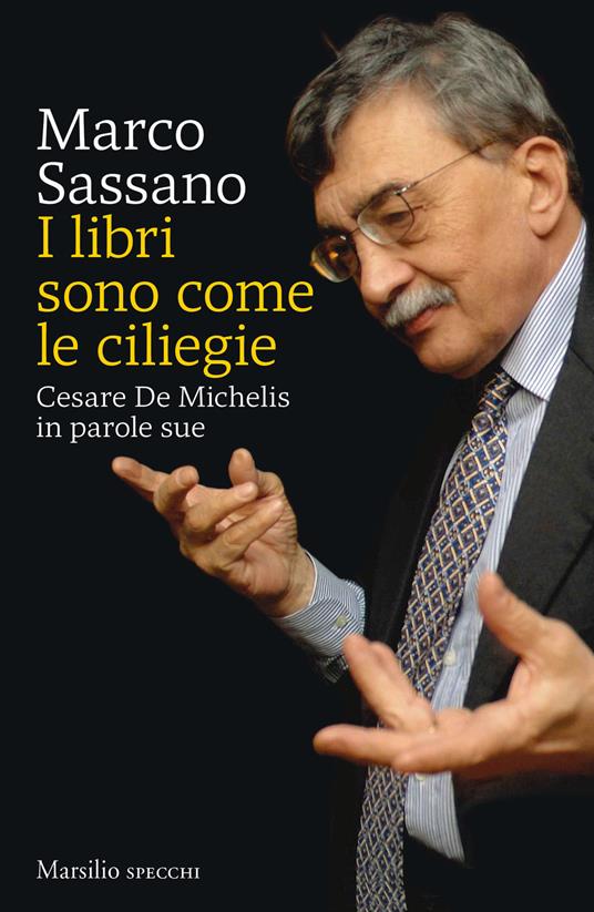 I libri sono come le ciliegie. Cesare De Michelis in parole sue - Marco Sassano - copertina