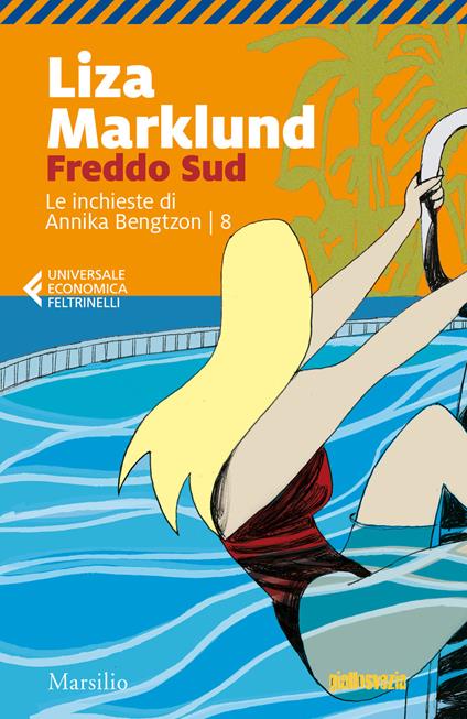 Freddo sud. Le inchieste di Annika Bengtzon. Vol. 8 - Liza Marklund - copertina