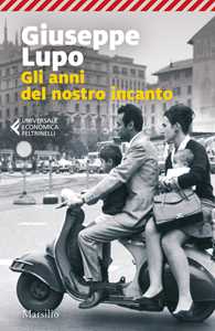 Libro Gli anni del nostro incanto Giuseppe Lupo