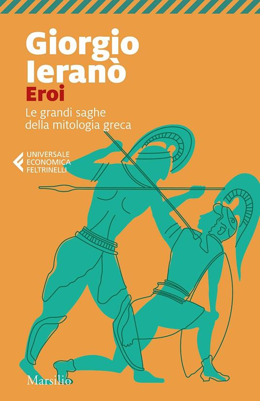 Eroi. Le grandi saghe della mitologia greca - Giorgio Ieranò - copertina