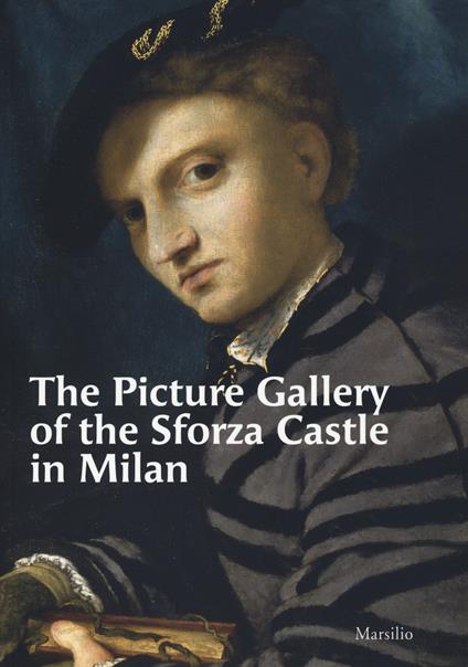 The Picture Gallery of the Sforza Castle in Milan. Ediz. a colori - copertina