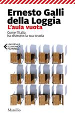 L' aula vuota. Come l'Italia ha distrutto la sua scuola