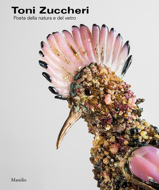 Toni Zuccheri. Poeta della natura e del vetro. Ediz. illustrata - copertina