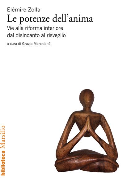 Le potenze dell'anima. Vie alla riforma interiore dal disincanto al risveglio - Elémire Zolla - copertina