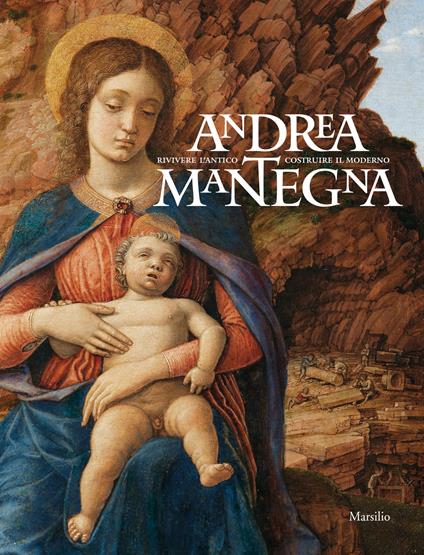 Andrea Mantegna. Rivivere l'antico, costruire il moderno. Catalogo della mostra (Torino, 12 dicembre 2019-4 maggio 2020). Ediz. a colori - copertina