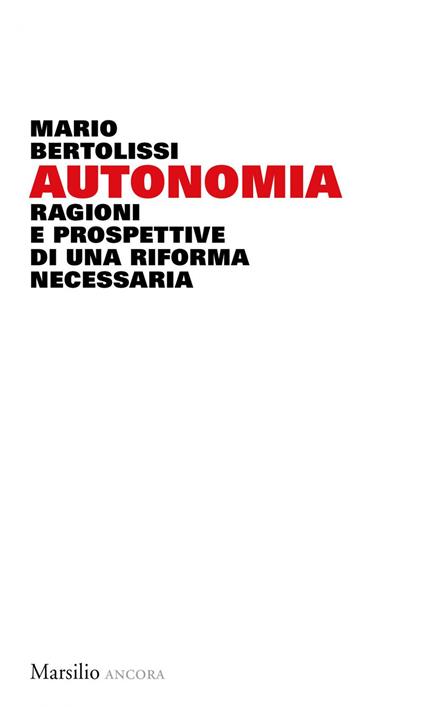Autonomia. Ragioni e prospettive di una riforma necessaria - Mario Bertolissi - copertina