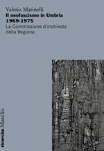 Il neofascismo in Umbria 1969-1975. La commissione d'inchiesta della Regione