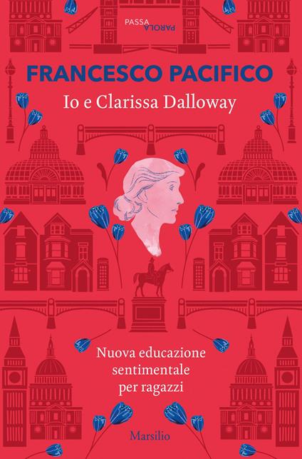 Io e Clarissa Dalloway. Nuova educazione sentimentale per ragazzi - Francesco Pacifico - copertina