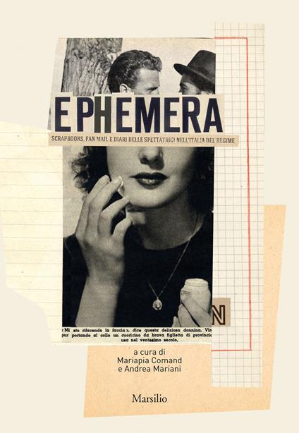 Ephemera. Scrapbooks, fan mail e diari delle spettatrici nell’Italia del regime - copertina