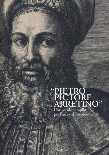 «Pietro Pictore Arretino». Una parola complice per l'arte del Rinascimento. Ediz. illustrata - copertina