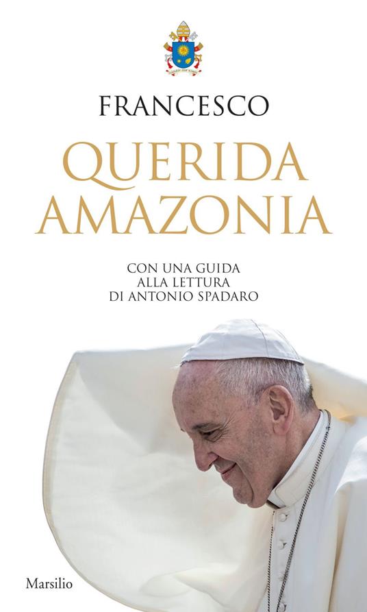 «Querida Amazonia». Esortazione apostolica postsinodale al popolo di Dio e a tutte le persone di buona volontà - Francesco (Jorge Mario Bergoglio) - ebook