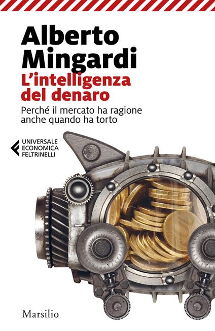 L' intelligenza del denaro. Perché il mercato ha ragione anche quando ha torto - Alberto Mingardi - copertina