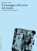 Il montaggio nella storia del cinema. Tecniche, forme, funzioni