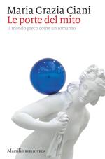 Le porte del mito. Il mondo greco come un romanzo