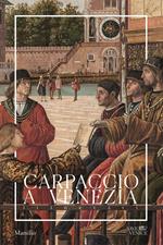 Carpaccio a Venezia. Itinerari. Ediz. a colori