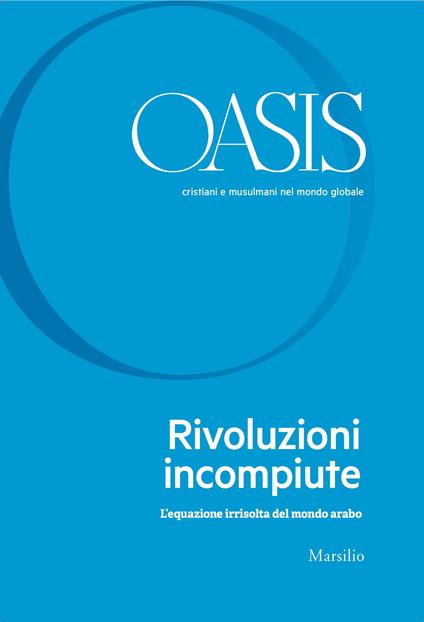 Oasis. Cristiani e musulmani nel mondo globale. Vol. 31: Rivoluzioni incompiute. L’equazione irrisolta del mondo arabo - copertina