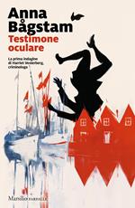 Testimone oculare. La prima indagine di Harriet Vesterberg, criminologa