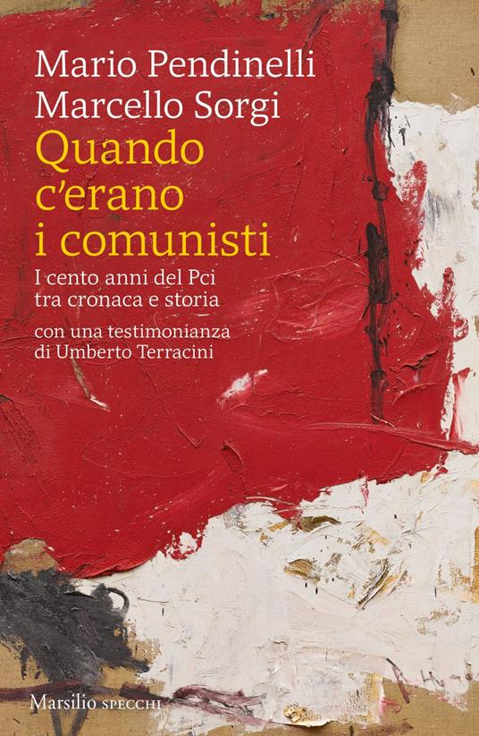 Quando c'erano i comunisti. I cento anni del Pci tra cronaca e storia - Mario Pendinelli,Marcello Sorgi - ebook