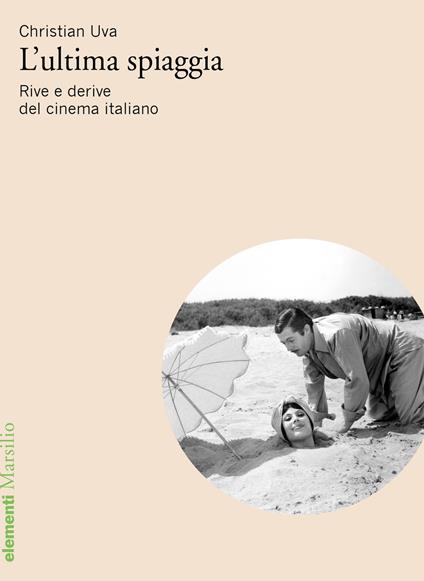 L'ultima spiaggia. Rive e derive del cinema italiano - Christian Uva - copertina